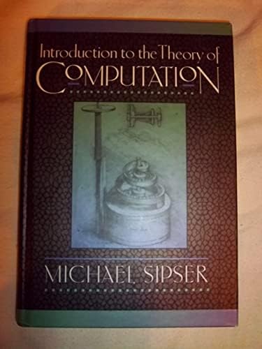 Introduction to the Theory of Computation by Michael Sipser