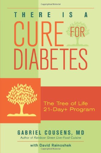 There Is a Cure for Diabetes: The Tree of Life 21-Day+ Program by Gabriel Cousens