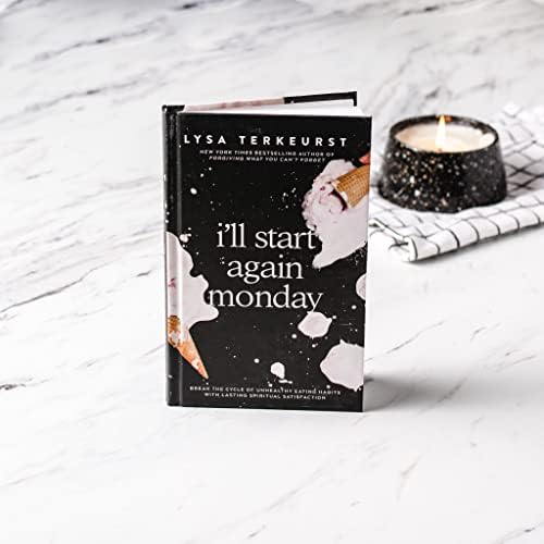 I'll Start Again Monday: Break the Cycle of Unhealthy Eating Habits with Lasting Spiritual Satisfaction by Lysa TerKeurst