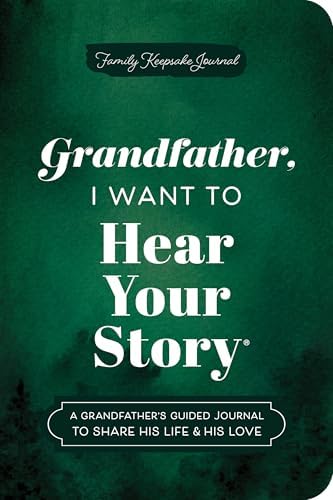 Grandfather, I Want to Hear Your Story (Expanded Edition): A Grandfather's Guided Journal to Share His Life & His Love (Hear Your Story Books) by Jeffrey Mason