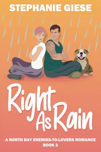Right as Rain: A North Bay Enemies-to-Lovers Romance (The North Bay Series) by Stephanie Giese