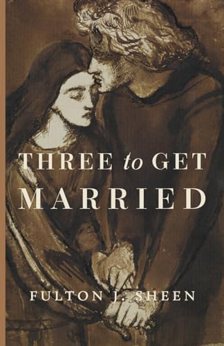 Three to Get Married by Fulton J. Sheen