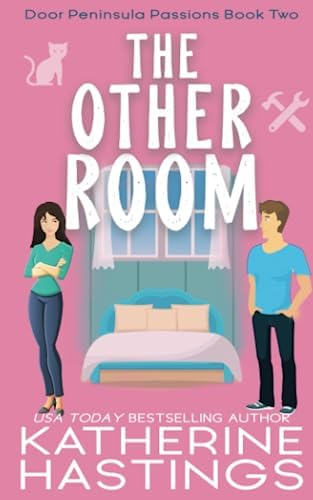 The Other Room: An Enemies to Lovers Romantic Comedy (Door Peninsula Passions) by Katherine Hastings