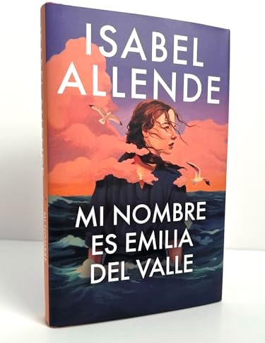 Mi nombre es Emilia del Valle / My Name Is Emilia del Valle (Spanish Edition) by Isabel Allende