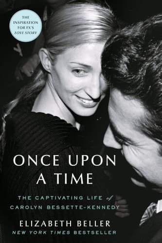 Once Upon a Time: The Captivating Life of Carolyn Bessette-Kennedy by Elizabeth Beller