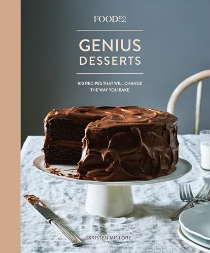 Food52 Genius Desserts: 100 Recipes That Will Change the Way You Bake [A Baking Book] (Food52 Works) by Kristen Miglore
