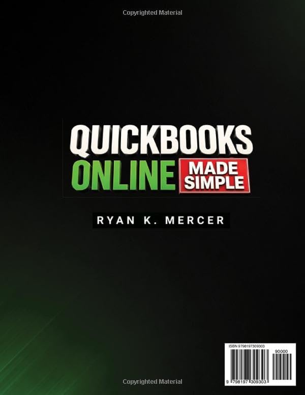 QuickBooks Online Made Simple: 9 Steps to Stop Confusion and Take Control of Your Business | 100+ Guided Visuals and Step-by-Step Workflows to Manage QuickBooks Without Stress in Just 10 Minutes a Day by Ryan K. Mercer