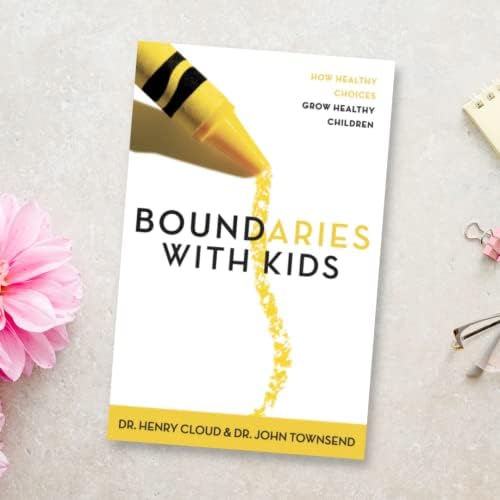 Boundaries with Kids: How Healthy Choices Grow Healthy Children by Henry Cloud