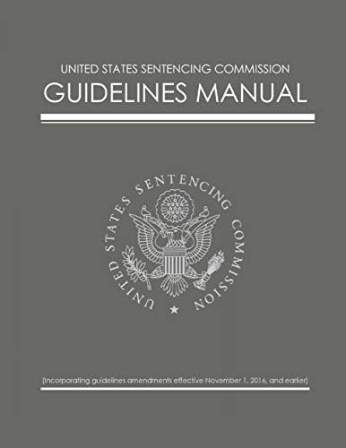 FEDERAL SENTENCING GUIDELINES 2017-2018 by Federal Sentencing Commission
