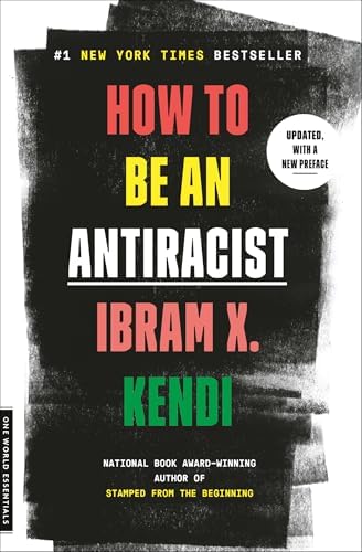 How to Be an Antiracist (One World Essentials) by Ibram X. Kendi