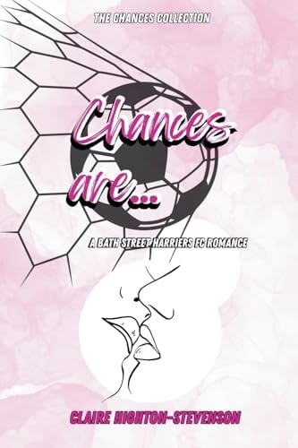 Chances Are...: An Age-Gap, Slow-Burn, Steamy WLW Romance (Chances Collection) by Claire Highton-Stevenson