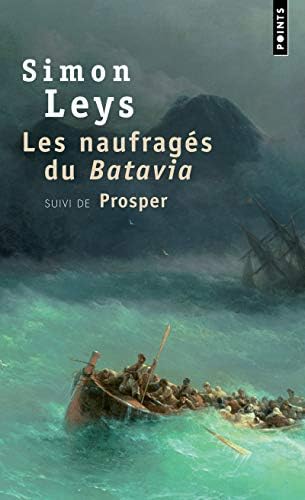 Naufrag's Du Batavia. Suivi de Prosper(les) (English and French Edition) by Simon Leys