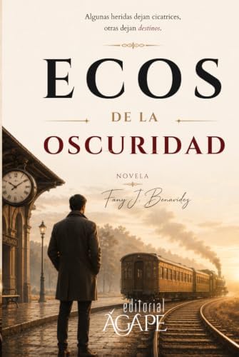 Ecos de la oscuridad: Todo viaje comienza con la decisión de partir. (Spanish Edition) by FANY J. BENAVIDEZ