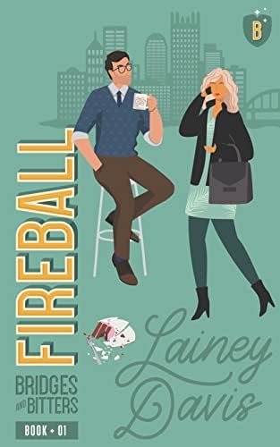 Fireball: An Enemies to Lovers Romance (Bridges and Bitters) by Lainey Davis
