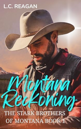 Montana Reckoning: A Second Chance Cowboy Romance (Ellis's Story) (The Stark Brothers of Montana) by L.C. Reagan