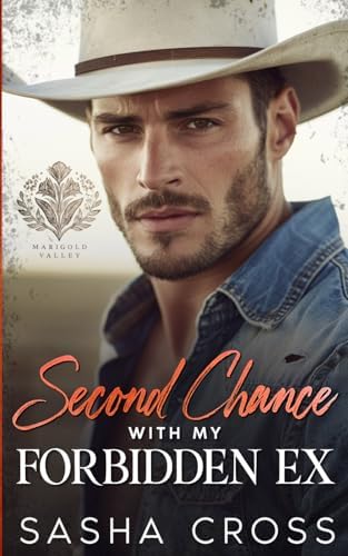 Second Chance with my Forbidden Ex: A Small Town Enemies to Lovers Romance (Marigold Valley) by Sasha Cross