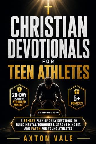 Christian devotionals for teen athletes: A 28-Day Plan of Daily Devotions to Build Mental Toughness, Strong Mindset, and Faith for Young Athletes by Axton Vale
