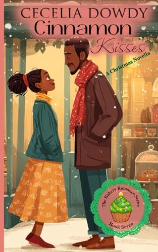 Cinnamon Kisses: A Clean and Wholesome Sweet Second-Chance Contemporary Christmas Romance. (The Bakery Romance Series Book 7) by Cecelia Dowdy
