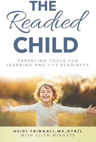 The Readied Child: Parenting Tools for Learning and Life Readiness by Heidi Tringali