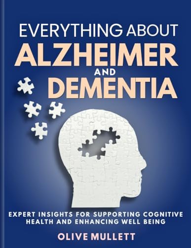 EVERYTHING ABOUT ALZHEIMER AND DEMENTIA by OLIVE MULLETT