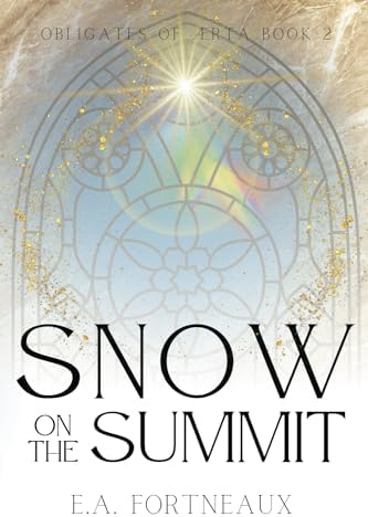 Snow on the Summit: Obligates of Ærta Book 2 (Obligates of Ærta: Epic Romantasy) by EA Fortneaux