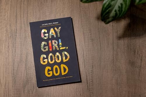 Gay Girl, Good God: The Story of Who I Was, and Who God Has Always Been by Jackie Hill Perry