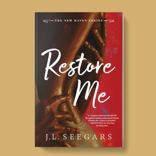 Restore Me (Deluxe Edition): A Forbidden, Enemies-to-Lovers Romance of Redemption and Healing (New Haven, 1) by J.L. Seegars