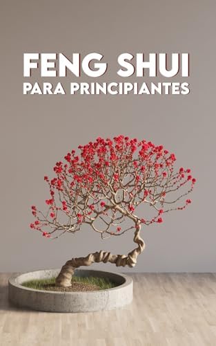 FENG SHUI para Principiantes: Fundamentos, Aplicaciones, Ejercicios + El Recorrido de 7 días del Feng Shui (Spanish Edition) by N. Ferri