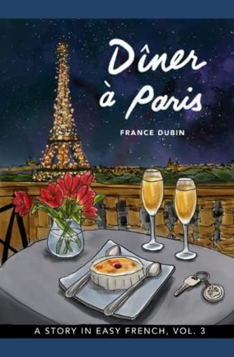 Dîner à Paris: A Story in Easy French with Translation, Vol. 3 (Belles histoires à Paris) (French Edition) by France Dubin