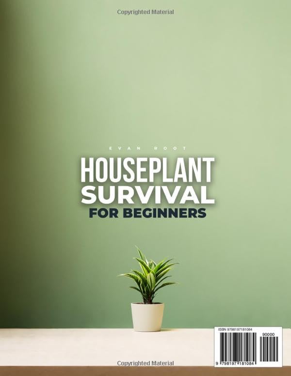 HOUSEPLANT SURVIVAL FOR BEGINNERS: A Simple, Low-Stress Guide to Keeping Indoor Plants Alive — No Green Thumb Needed by Evan Root