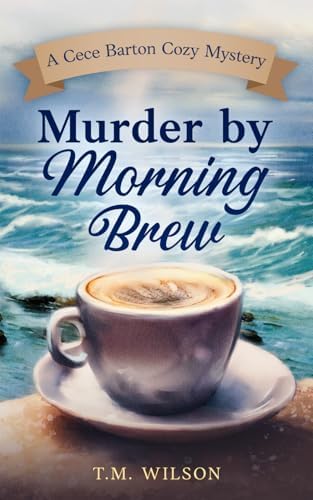 Murder by Morning Brew (A Cece Barton Mystery) by T.M. Wilson