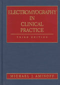 Electromyography in Clinical Practice: Clinical and Electrodiagnostic Aspects of Neuromuscular Disease by Michael J. Aminoff MD DSc FRCP