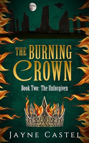 The Burning Crown: An epic Celtic Romantasy (The Unforgiven) by Jayne Castel