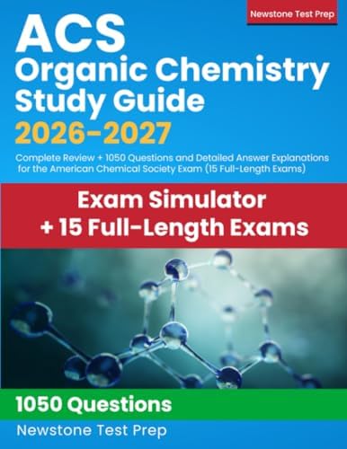ACS Organic Chemistry Study Guide 2026-2027: Complete Review + 1050 Questions and Detailed Answer Explanations for the American Chemical Society Exam (15 Full-Length Exams) by Newstone Test Prep