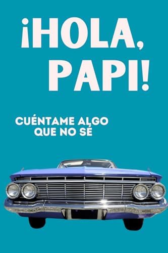 ¡Hola, Papi! Cuéntame Algo Que No Sé (LARKINROAD en español) (Spanish Edition) by LARKINROAD