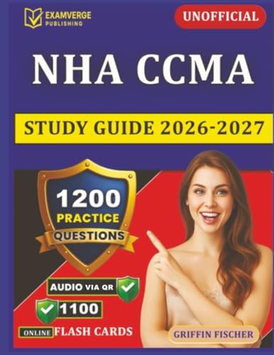 Unofficial NHA CCMA Study Guide 2026-2027: Clinical Medical Assistant Certification Exam Prep with 1200 Practice Questions And Detailed Explanations by Griffin Fischer
