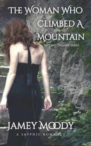 The Woman Who Climbed A Mountain (Second Chance Series) by Jamey Moody