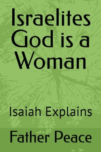 Israelites God is a Woman: Isaiah Explains by Father of Peace