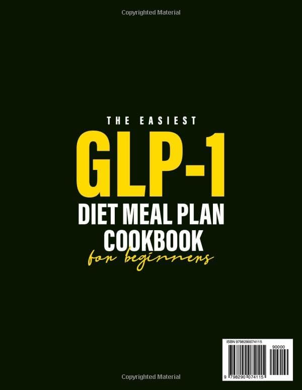 The Easiest GLP-1 Diet Meal Plan Cookbook for Beginners: Crave-Crushing Recipes to Maximize GLP-1 Weight Loss, Boost Energy, and Keep Results Locked In by Lila Monroe