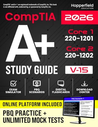 CompTIA A+ Study Guide: Complete and Exam-Focused Reference for Core 1 (220-1201) & Core 2 (220-1202) with E-Learning Platform, Exam Simulations, Practical Study Strategies, and IT Case Studies by Hopperfield Education