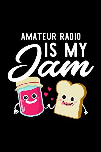 Amateur Radio Is My Jam: Funny Notebook for Amateur Radio Fan | Great Christmas & Birthday Gift Idea for Amateur Radio Fan | Amateur Radio Journal | 100 pages 6x9 inches by Amateur Radio Lover Funny Journals