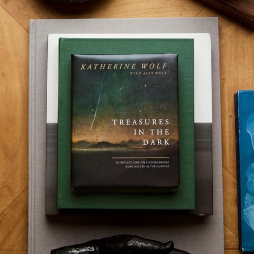 Treasures in the Dark: 90 Reflections on Finding Bright Hope Hidden in the Hurting by Katherine Wolf