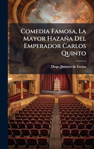 Comedia Famosa, La Mayor Hazaña Del Emperador Carlos Quinto (Spanish Edition) by Diego Jimã(c)Nez de Enciso