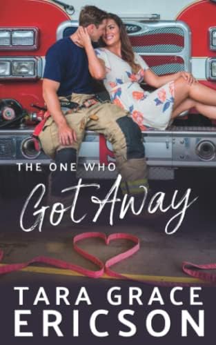 The One Who Got Away (Second Chance Fire Station) by Tara Grace Ericson