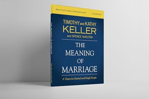 The Meaning of Marriage Bible Study Guide plus Streaming Video, Updated Edition: A Vision for Married and Single People by Timothy Keller