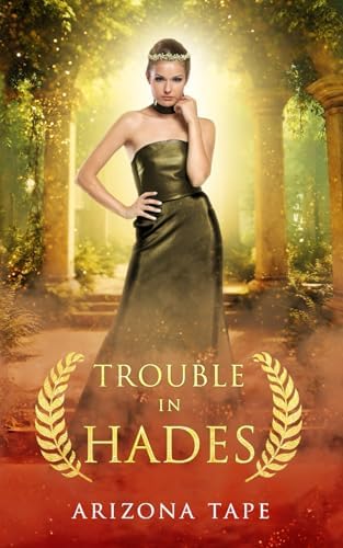 Trouble In Hades (Queens Of Olympus) by Arizona Tape