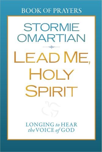 Lead Me, Holy Spirit Book of Prayers: Longing to Hear the Voice of God by Stormie Omartian