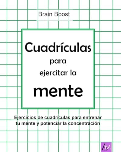 Cuadrículas para ejercitar la mente: Ejercicios de cuadrículas para entrenar tu mente y potenciar la concentración (Spanish Edition) by Brain Boost