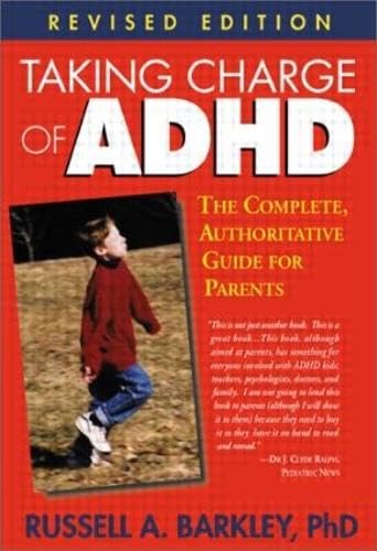 Taking Charge of ADHD: The Complete, Authoritative Guide for Parents (Revised Edition) by Russell A. Barkley