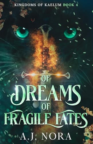 Of Dreams and Fragile Fates: A Closed-Door Romantasy (Kingdoms of Kaelum) by A.J. Nora